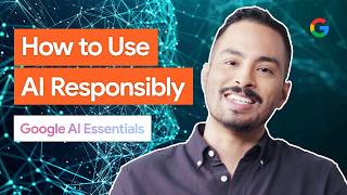 Practice Using AI Responsibly | Google AI Essentials