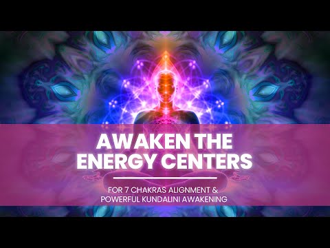 Awaken The Energy Centers - 963 Hz For 7 Chakras Alignment And Powerful Kundalini Awakening