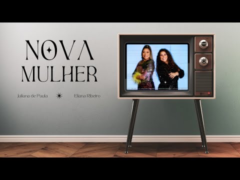 Juliana de Paula - NOVA MULHER (feat. Eliana Ribeiro) - Video Clipe Oficial
