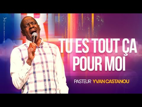🎶TU ES TOUT ÇA POUR MOI | Ps Yvan Castanou