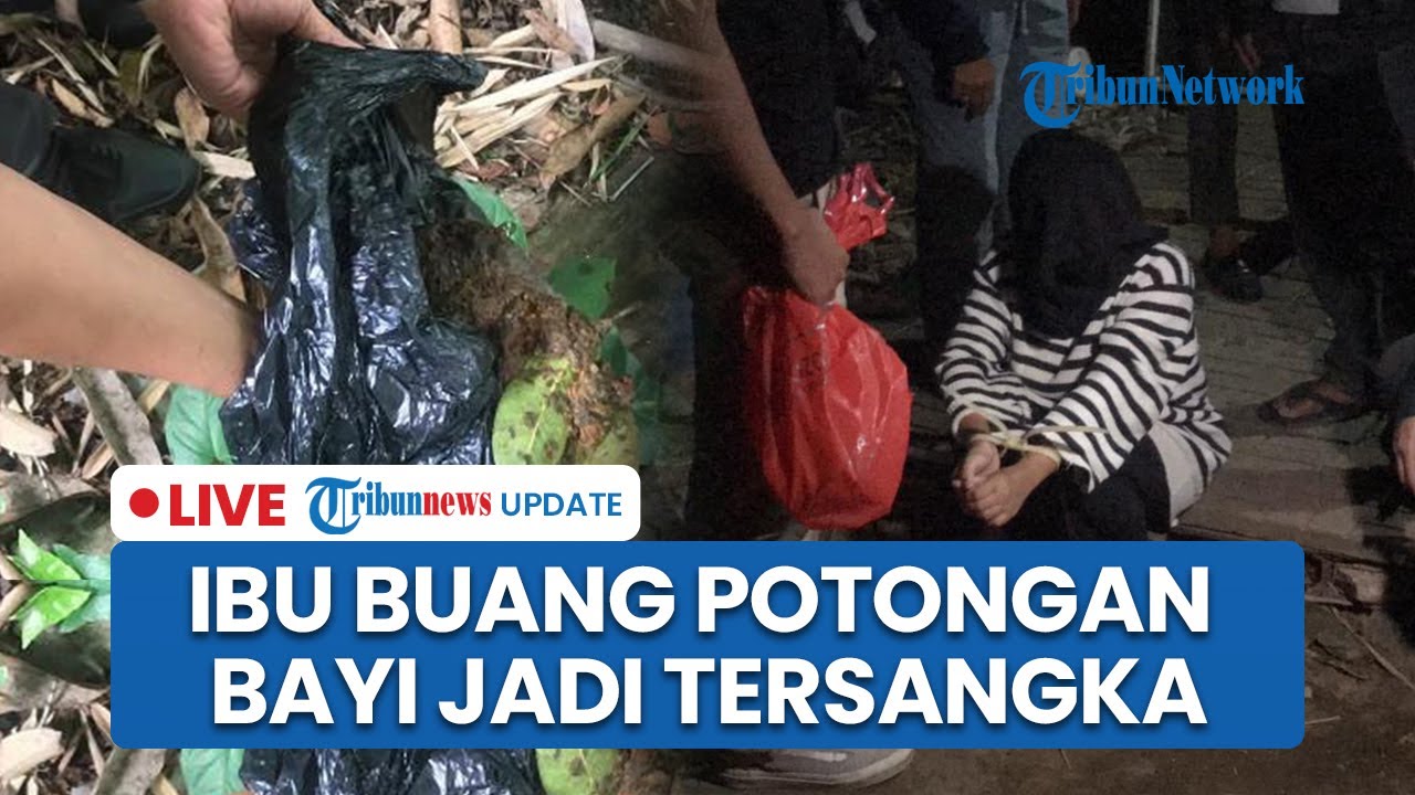 LIVE: Ibu Pembuang Potongan Tubuh Bayi di Bukittinggi Tersangka, Ngaku Tak Ingat Pria yang Hamili