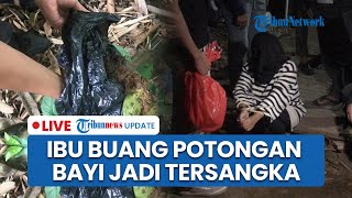 LIVE: Ibu Pembuang Potongan Tubuh Bayi di Bukittinggi Tersangka, Ngaku Tak Ingat Pria yang Hamili