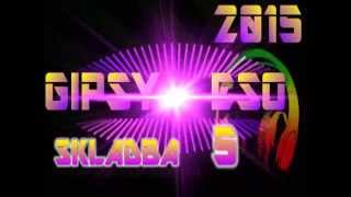 GIPSY ESO 2015 - SKLADBA 5 GIPSY ESO 2015 - SKLADBA 5
