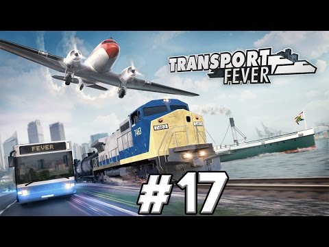 Transport Fever Gameplay PC - PART #17 - To Infinity And Dorchester!