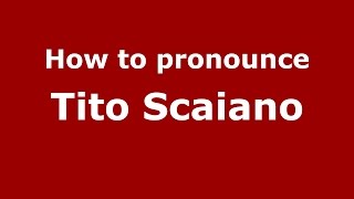 How to pronounce Tito Scaiano