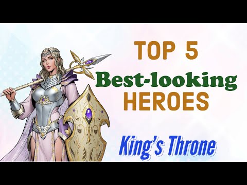 King's Throne - Top 5 Best-looking heroes