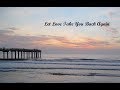 Let Love Take You Back Again