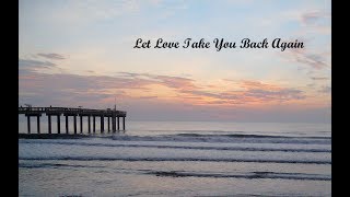 Let Love Take You Back Again