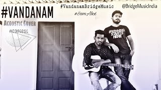 VANDANAM | SAM ALEX | BRIDGE MUSIC INDIA | BEST COVER CONTEST