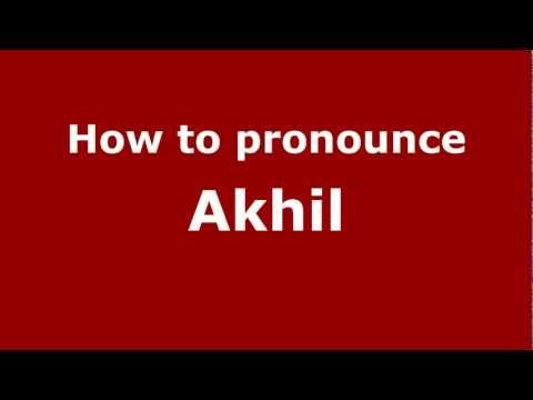 How to Pronounce Akhil - PronounceNames.com