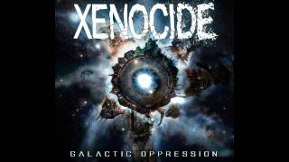 Xenocide - Galactic Oppression