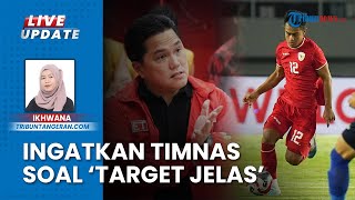 Jadikan Pelajaran Berharga Lawan Laos, Erick Thohir: Tim Harus Berusaha Jelang Indonesia Vs Vietnam
