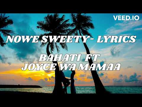 NOWE SWEETY- BAHATI Ft JOYCE WA MAMAA (Official Lyrics) @bahatikenya @joycewamamaa @LyricsTV001