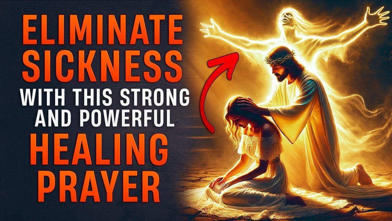 This Strong Healing Prayer Will Eliminate Sickness Out Of Your Body Today