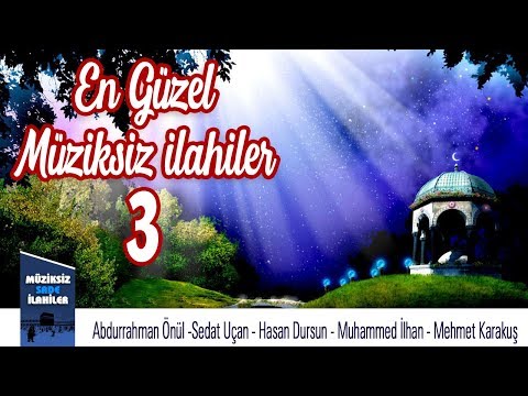 En Güzel Müziksiz İlahiler- 3
