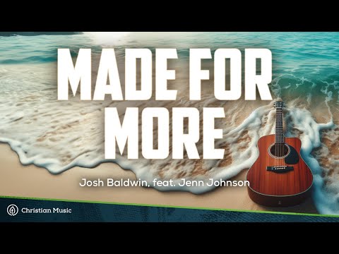 Made For More - Josh Baldwin feat. Jenn Johnson (Lyrics)