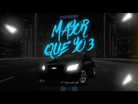 MAYOR QUE YO 3 (Turreo) ZaiKob