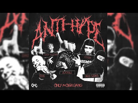 Only Mosh Gang - Anti-Hype ft. TRE | Adonai MC | Bob Leal | CUSH (Prod.DropɅllien) | Visualizer
