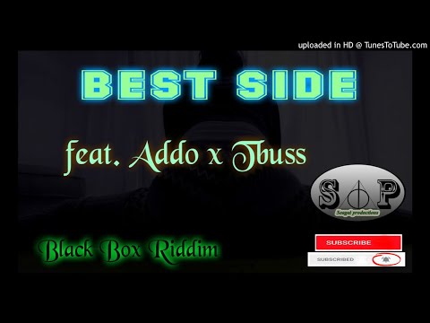 Dj Addo & TBoss - Best Side [Black Box Riddim] BY SEAGAL PRODUCTIONS