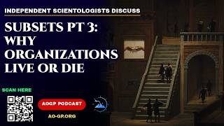 Why Organizations Live or Die: Subsets Part III  — Independent Scientology