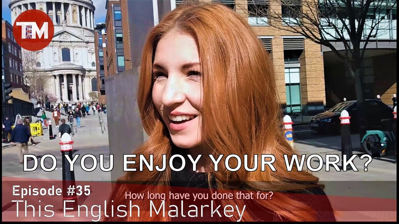 Do you enjoy your job? || This English Malarkey #35