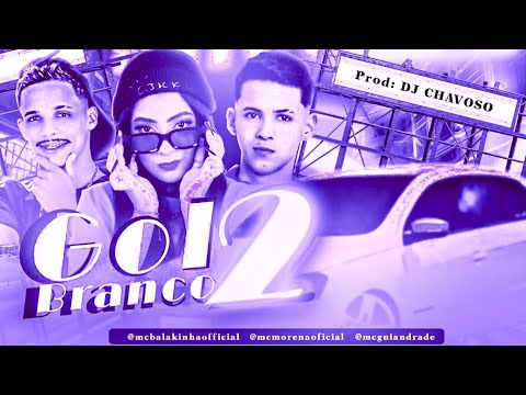 BREGÃ FUNK - GOL BRANCO 2 - MC BALAKINHA, MC MORENA & MC GUI ANDRADE