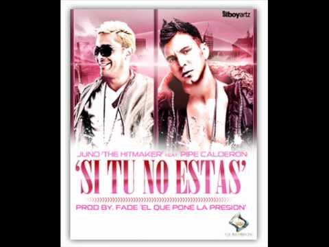 Si Tu No Estas - Juno The Hitmaker Ft Pipe Calderon ♫new song♫.