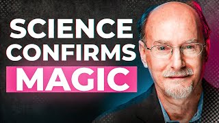 Quantum Physics Reveals Magic Is Real: Top Scientist Dean Radin Shares Evidence