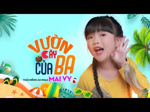 Vườn Cây Của Ba ✿ Thần Đồng Âm Nhạc Việt Nam Bé MAI VY ♪ Nhạc thiếu nhi hay nhất cho bé