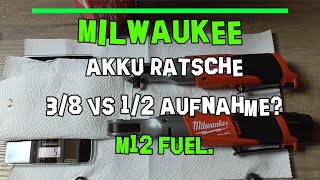 Welche Milwaukee Akku Ratsche 3/8 oder ½ Aufnahme 3/8 vs 1/2 ?M12 Fuel M12 FIR38-0 oder M12 FIR12-0