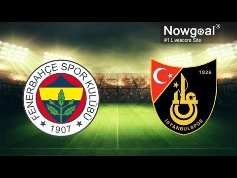 Fenerbahce 1-0 Istanbulspor l Live l All Mutch