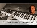 I'll Leave This World Loving You (Ricky Van Shelton) Solo Piano Cover