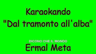 Karaoke Italiano - Dall'alba al tramonto - Ermal Meta ( Testo )