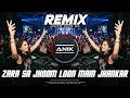 Zara Sa Jhoom Loon Main Remix Jhankar Dance Mix Hit Hindi Dance Mix Dj Anik Remix