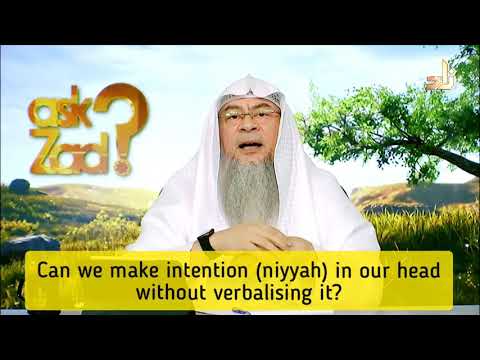 Can I make intention (niyyah) for prayer, wudu in head or heart without verbalising it Assimalhakeem