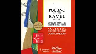 Ravel - Accentus - Trois Chansons pour choeur mixte : Trois beaux oiseaux du paradis