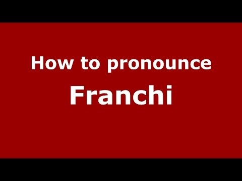 How to pronounce Franchi