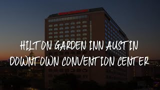Hilton Garden Inn Austin Downtown Convention Center Review - Austin , United Sta