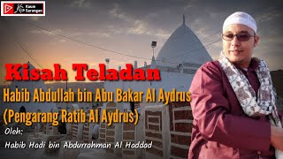 Download lagu Kisah Teladan Pengarang Ratib Al Aidrus Habib Abdullah bin Abubakar Al Aydrus✓ Habib Hadi  Al Haddad mp3