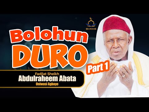 BOLOHUN DURO PT 1 by Fadilat Sheikh Abdulraheem Oniwasi Agbaye (ABATA)