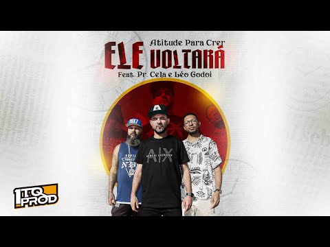 Atitude para crer - Ele voltará ft. Cela Éfeso e Leo Godo
