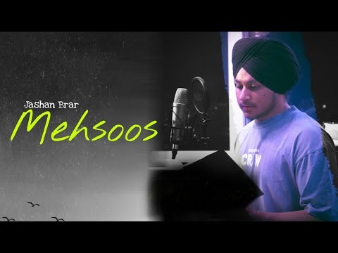 MEHSOOS - JASHAN BRAR | DEEJAY SINGH | Latest Punjabi Song 2022