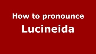 How to pronounce Lucineida