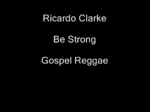Ricardo Clarke- Be Strong