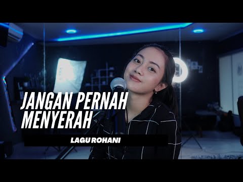 JANGAN PERNAH MENYERAH (LAGU ROHANI) - MICHELA THEA COVER