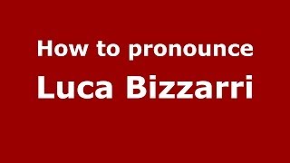 How to pronounce Luca Bizzarri