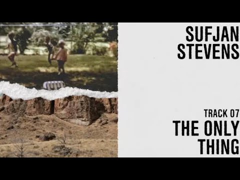 Sufjan Stevens - "The Only Thing" (Official Lyric Video)