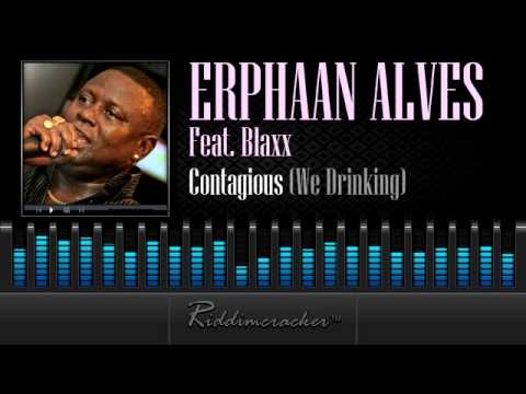 Erphaan Alves Feat. Blaxx - Contagious (We Drinking) [Soca 2014]