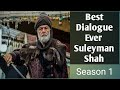 Suleyman Shah Best Dialogue And First Season Best Dialogue Ever
