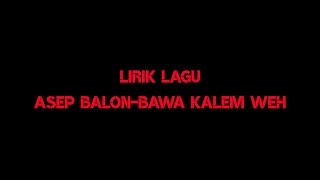 Download lagu Lirik lagu Asep balon-Bawa kalem weh mp3
